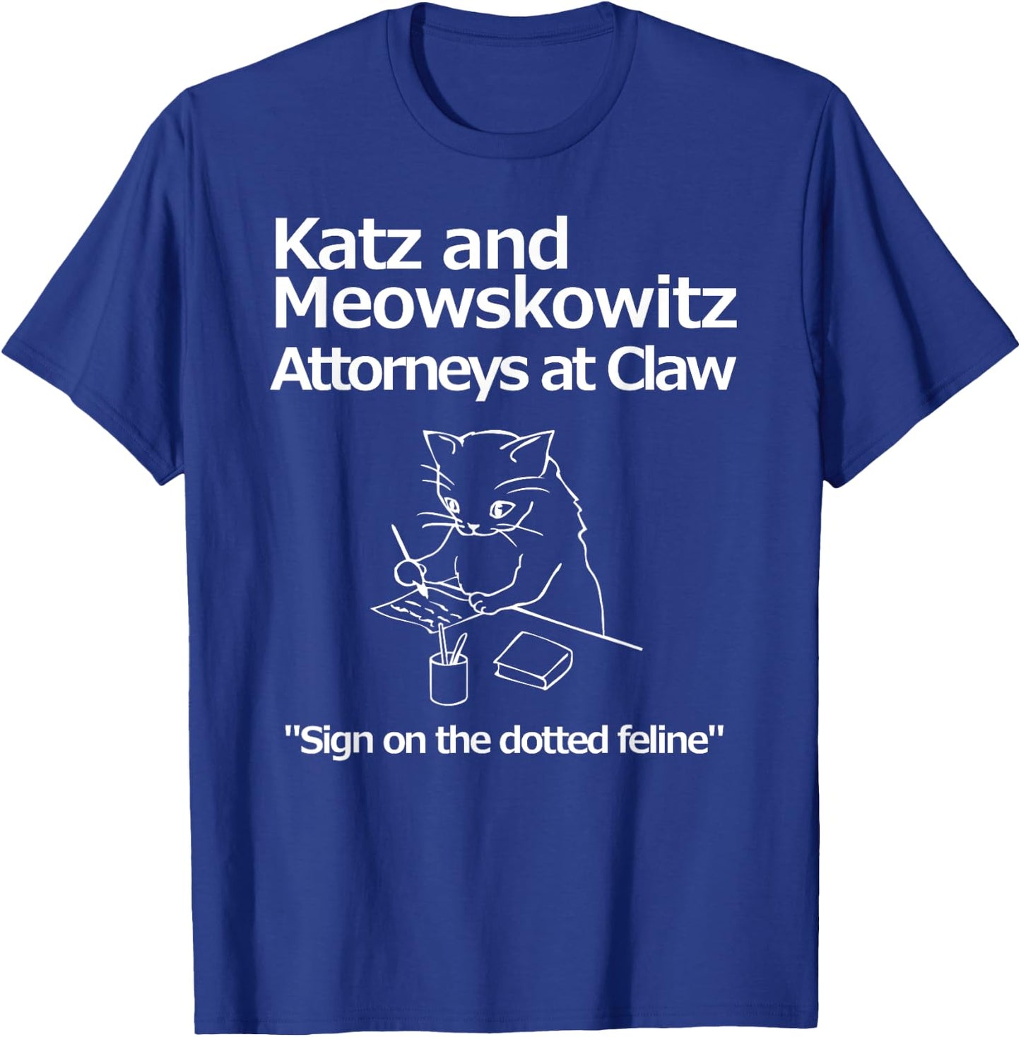Funny Cat Lawyer Attorney Fake Law Firm Katz Meowskowitz Men Women Girls Kids T-Shirt - T-Shirt | Royal