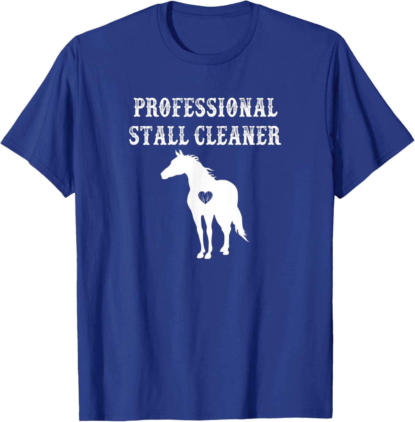 Funny Horse Shirt Professional Stall Cleaner Barn Gift T-Shirt - T-Shirt | Royal