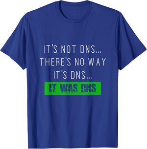 Always DNS sysadmin network administrator T-Shirt - T-Shirt | Royal