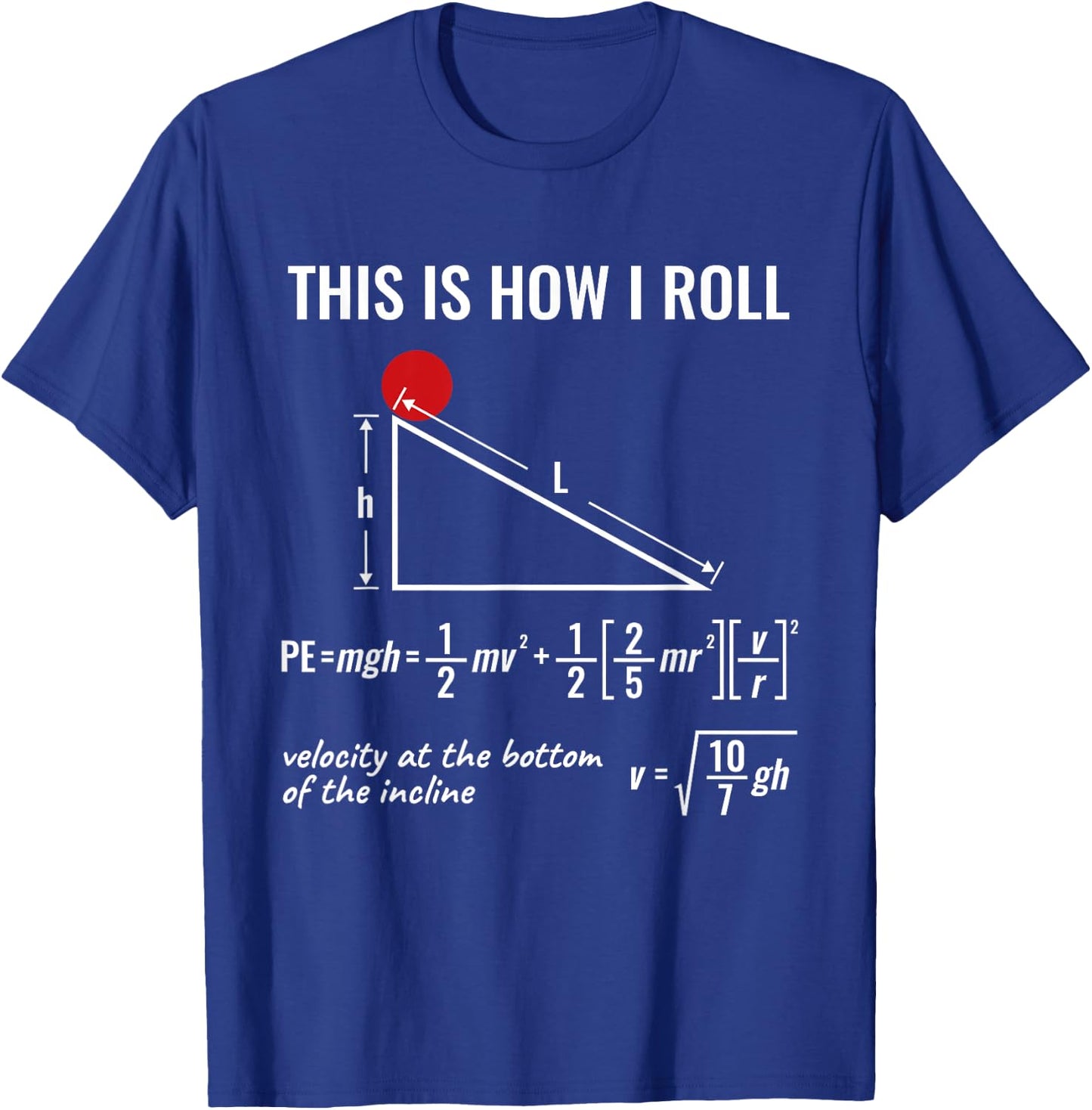 Physics Equation, Funny, This is How I Roll, Physicist T-Shirt - T-Shirt | Royal