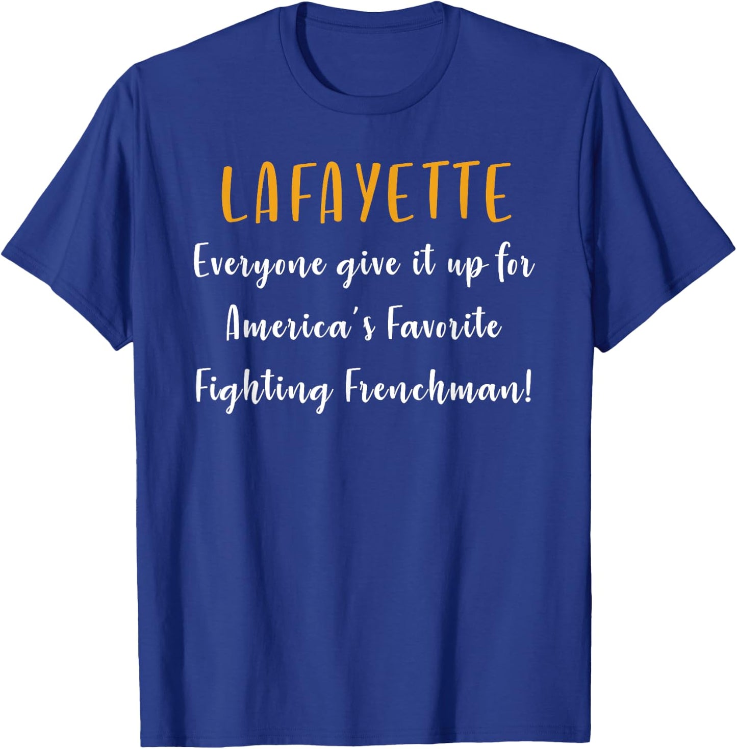Lafayette Shirt Hamilton - America's Favorite Frenchman T-Shirt - T-Shirt | Royal