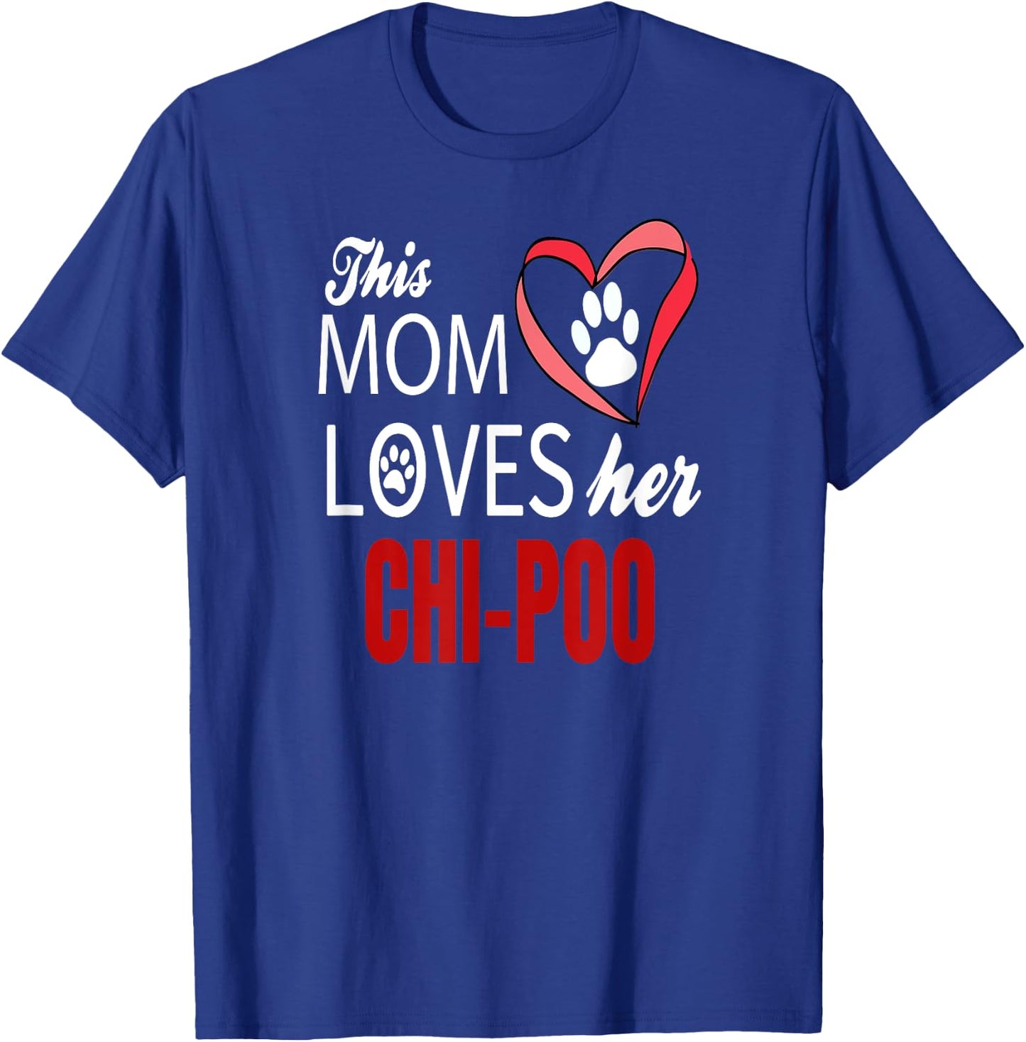 Chi-poo Shirt Mom Love Poodle + Chihuahua T-Shirt - T-Shirt | Royal