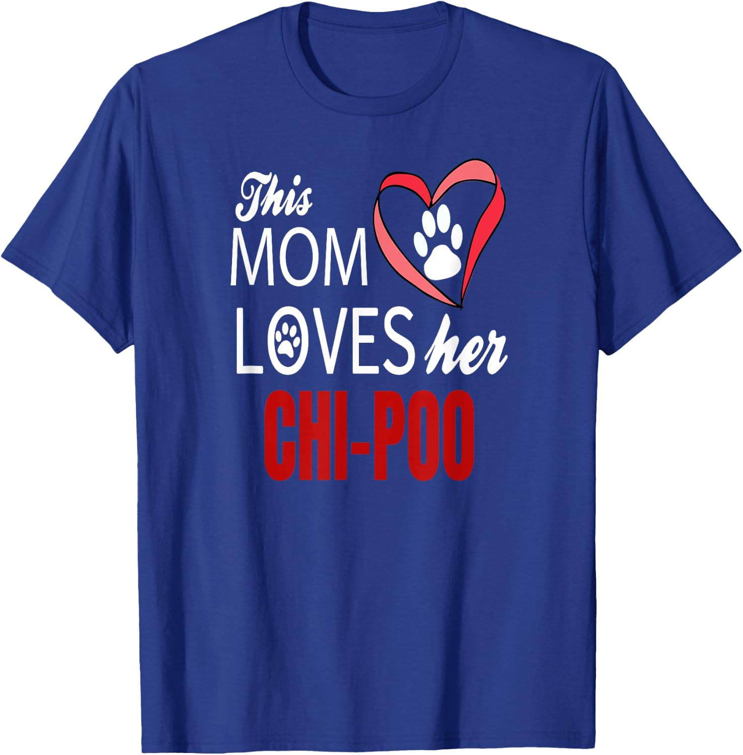 Chi-poo Shirt Mom Love Poodle + Chihuahua T-Shirt - T-Shirt | Royal