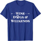 Wine Dogs & Weekends Cute Trendy Quote With Dog Paw & Arrows Men Women T-Shirt - T-Shirt | Royal