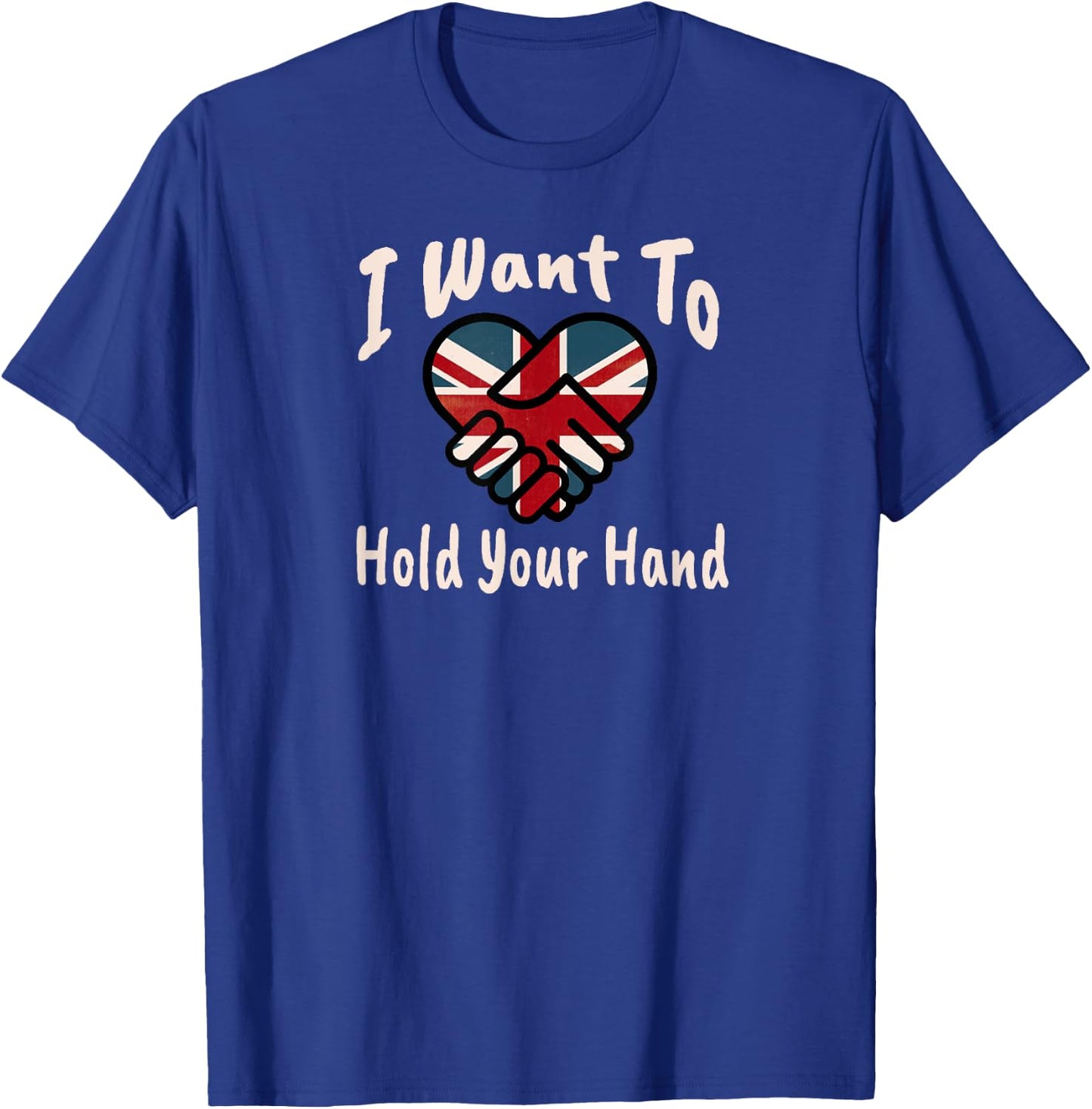 I Want To Hold Your Hand T-Shirt - T-Shirt | Royal