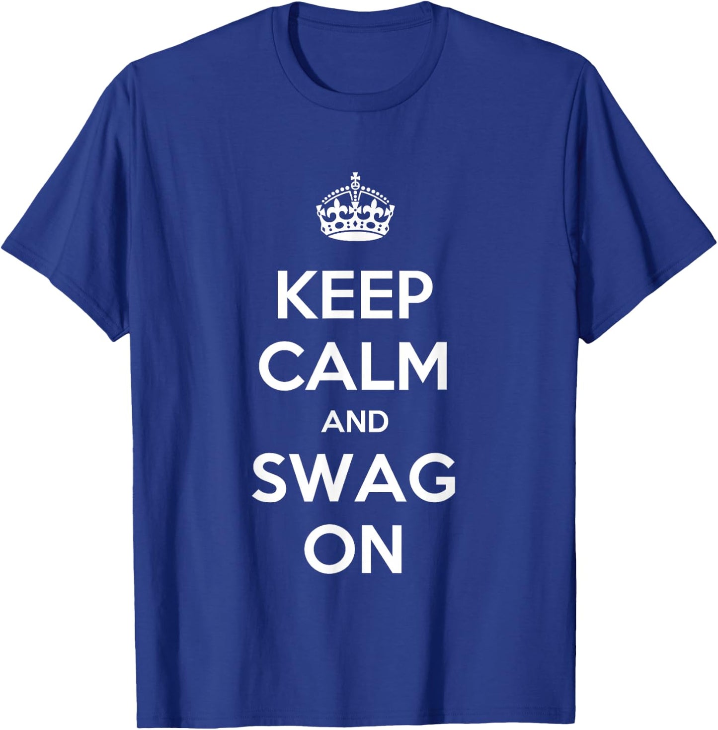 Keep Calm and Swag On T-Shirt - T-Shirt | Royal