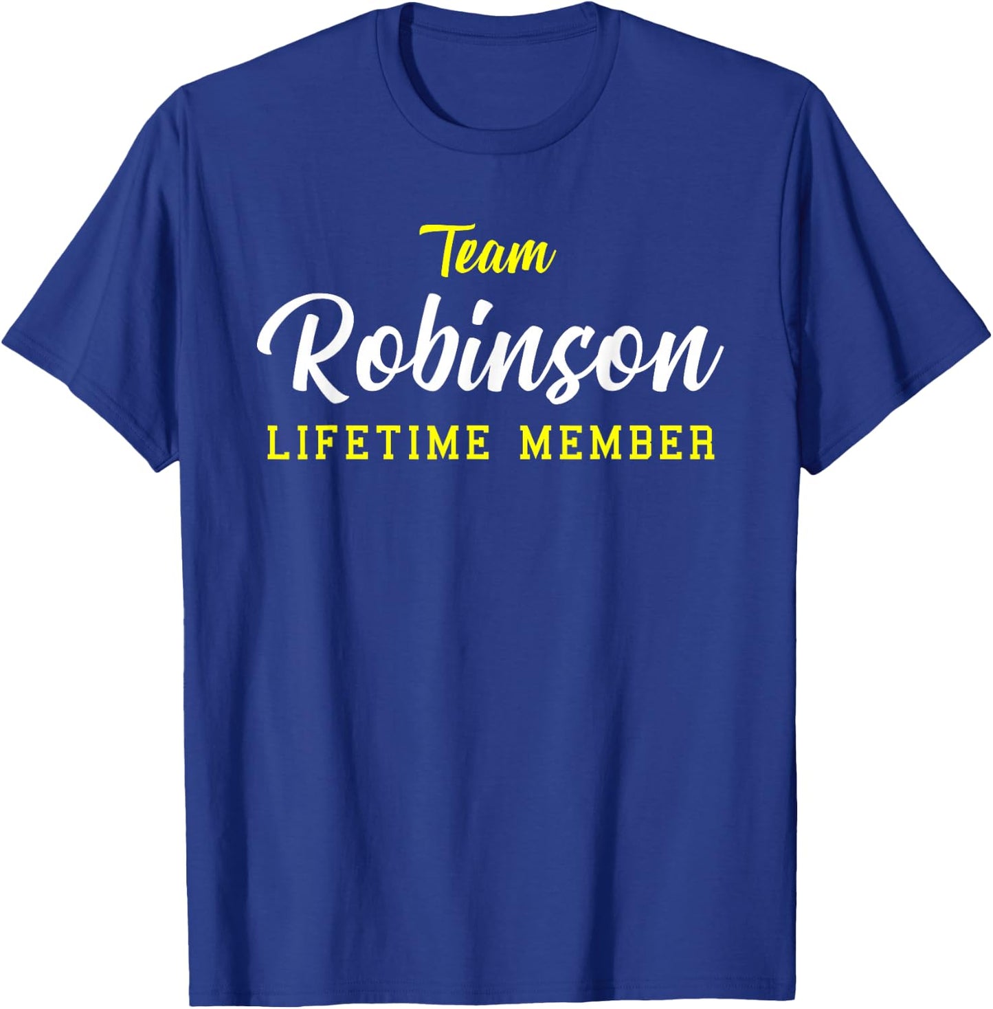 Team Robinson Lifetime Member Surname Birthday Wedding Name T-Shirt - T-Shirt | Royal