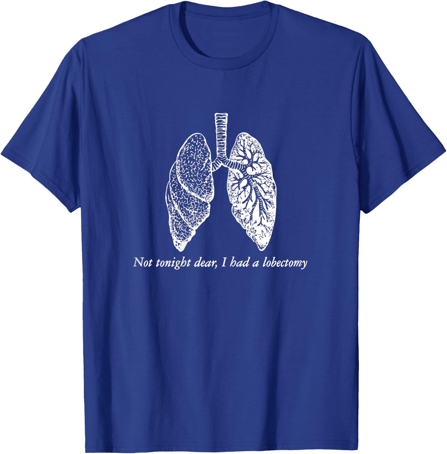 Lobectomy Get Well Gag Gift Funny Lung Surgery Recovery T-Shirt - T-Shirt | Royal