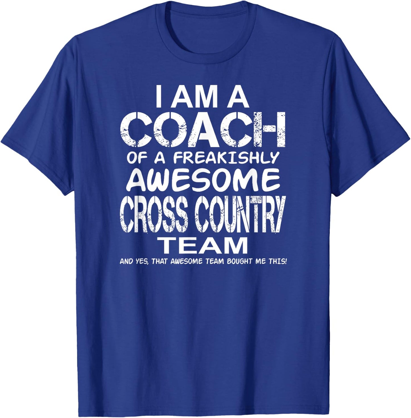 I Am a Coach Of Freakishly Awesome Cross Country Team And T-Shirt - T-Shirt | Royal