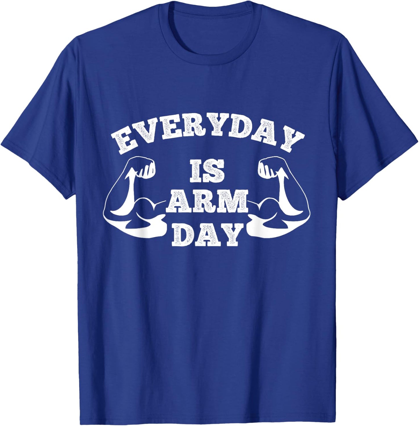 Everyday Is Arm Day Fitness Weightlifting T-Shirt - T-Shirt | Royal