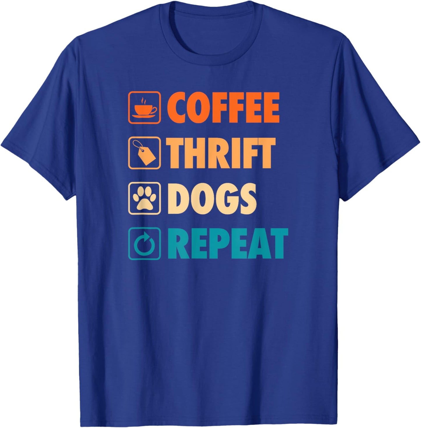 Coffee Thrift Dogs Repeat Life Simple Basic Thrifting T-Shirt - T-Shirt | Royal