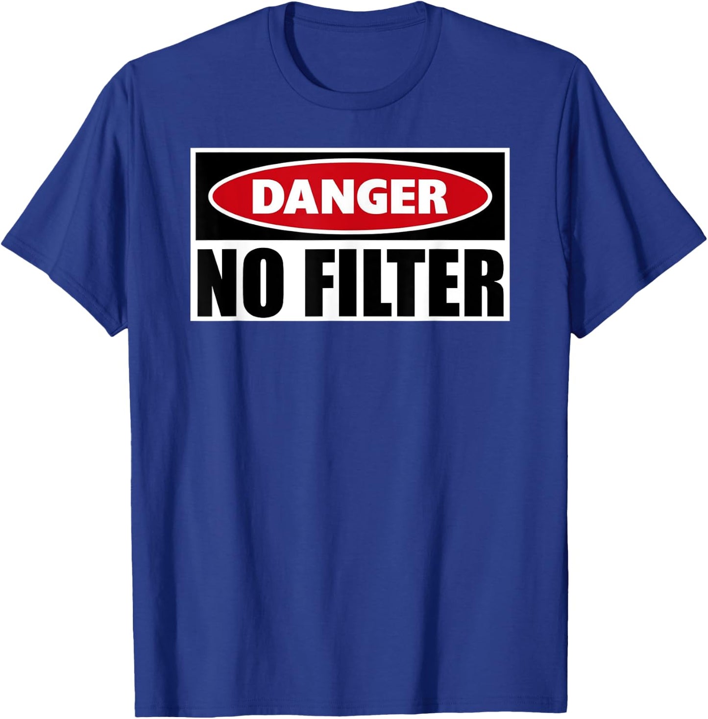 Danger No Filter Gag Gifts - Funny Warning Caution Big Mouth T-Shirt - T-Shirt | Royal