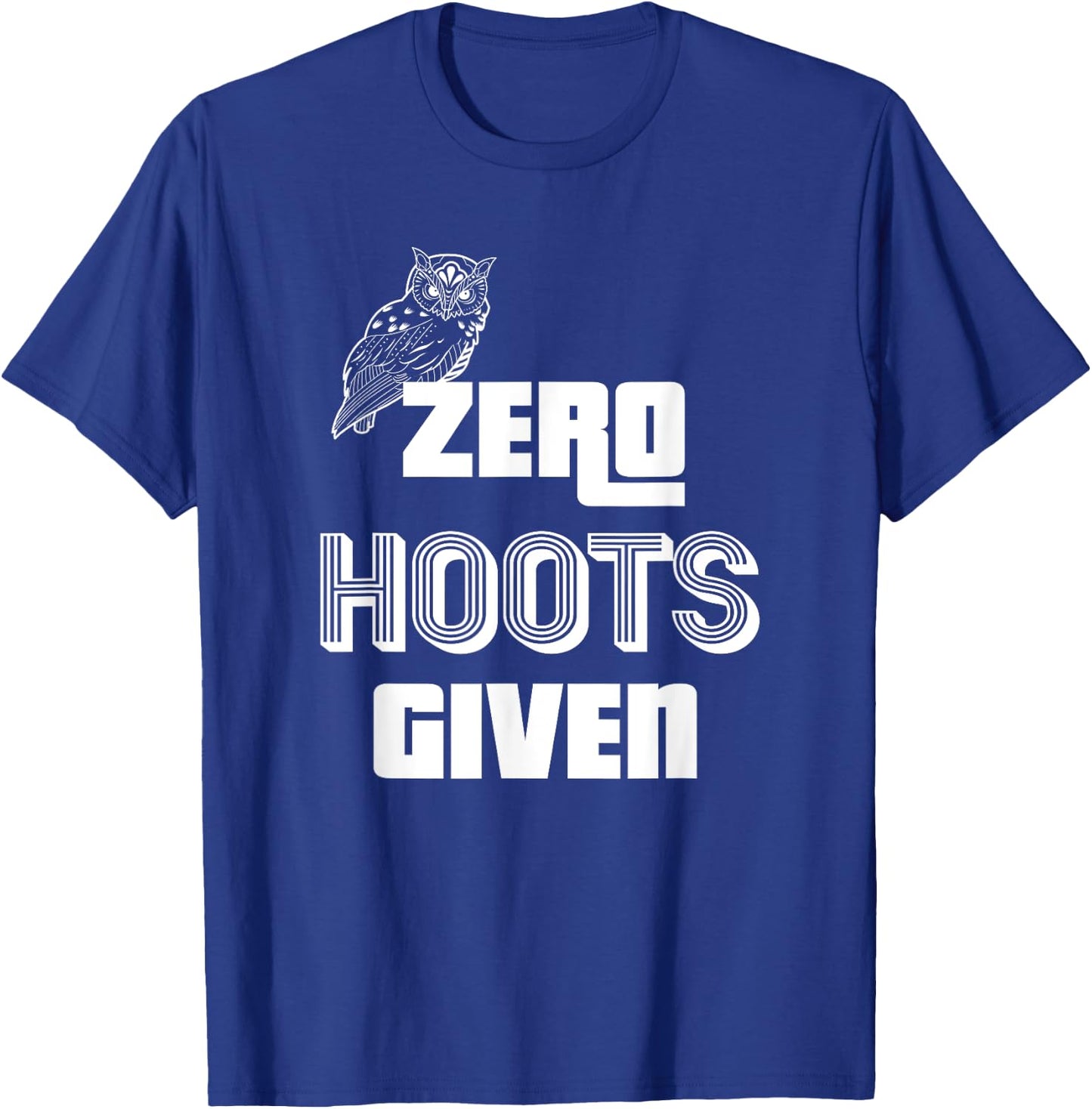 Zero Hoots Given Funny Gift Grandma Grandpa T-Shirt - T-Shirt | Royal