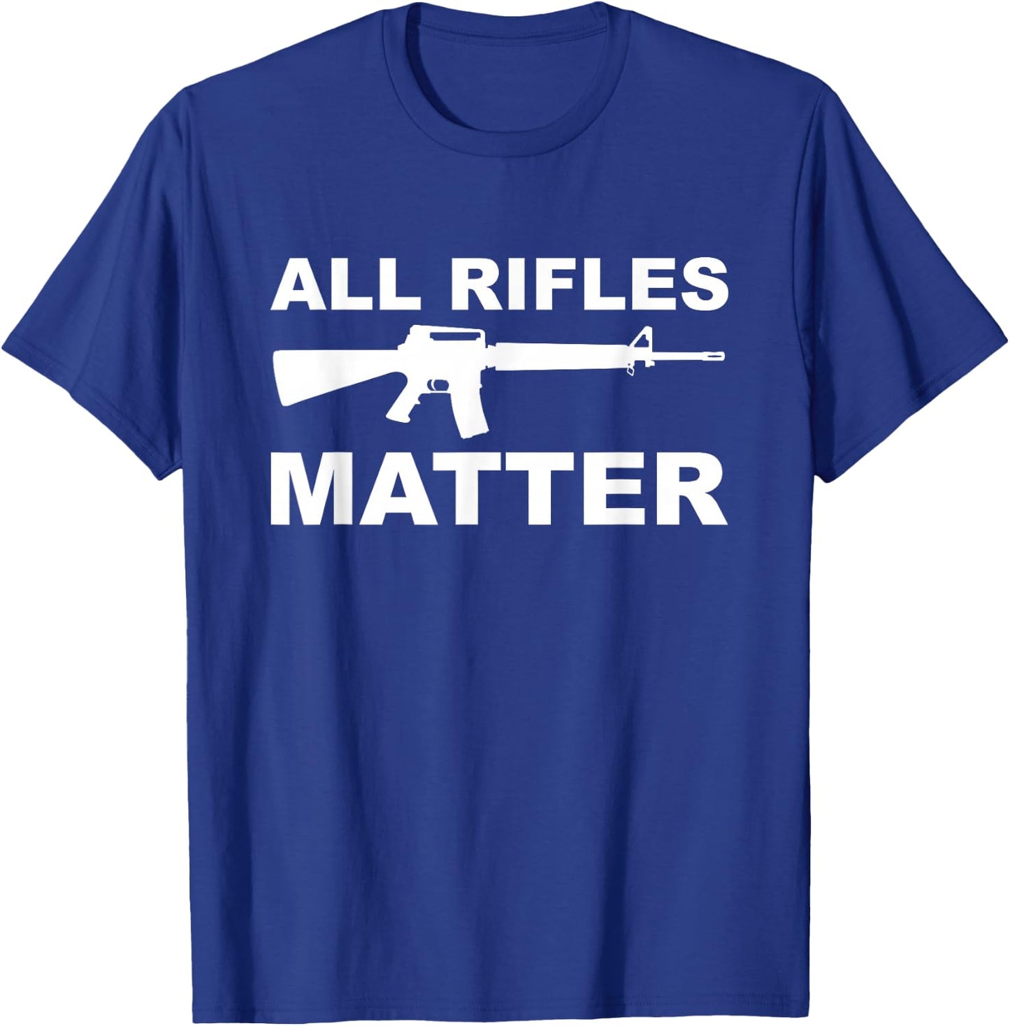 All Rifles Matter T-Shirt - T-Shirt | Royal