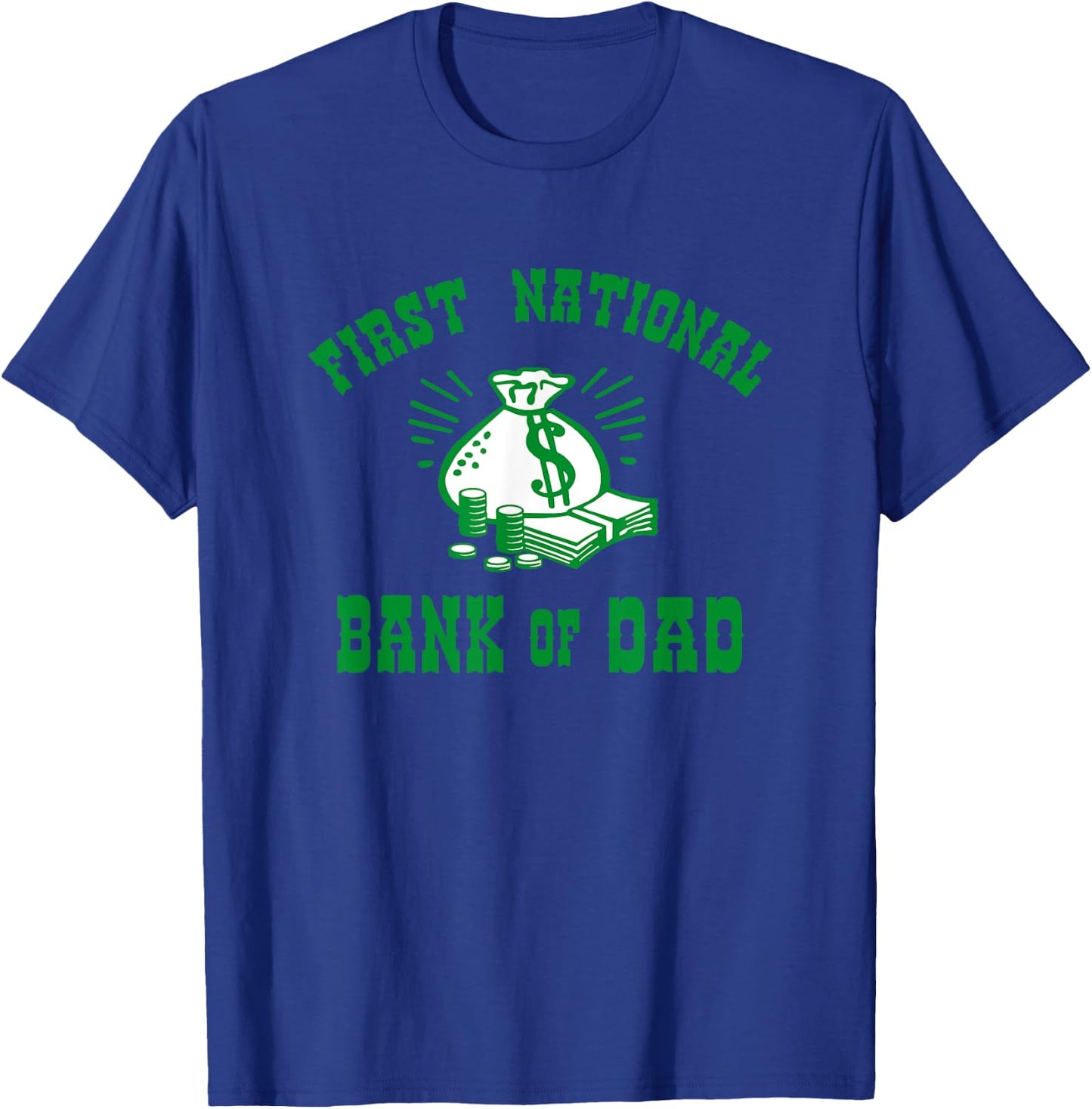 First National Bank of Dad T-Shirt - T-Shirt | Royal