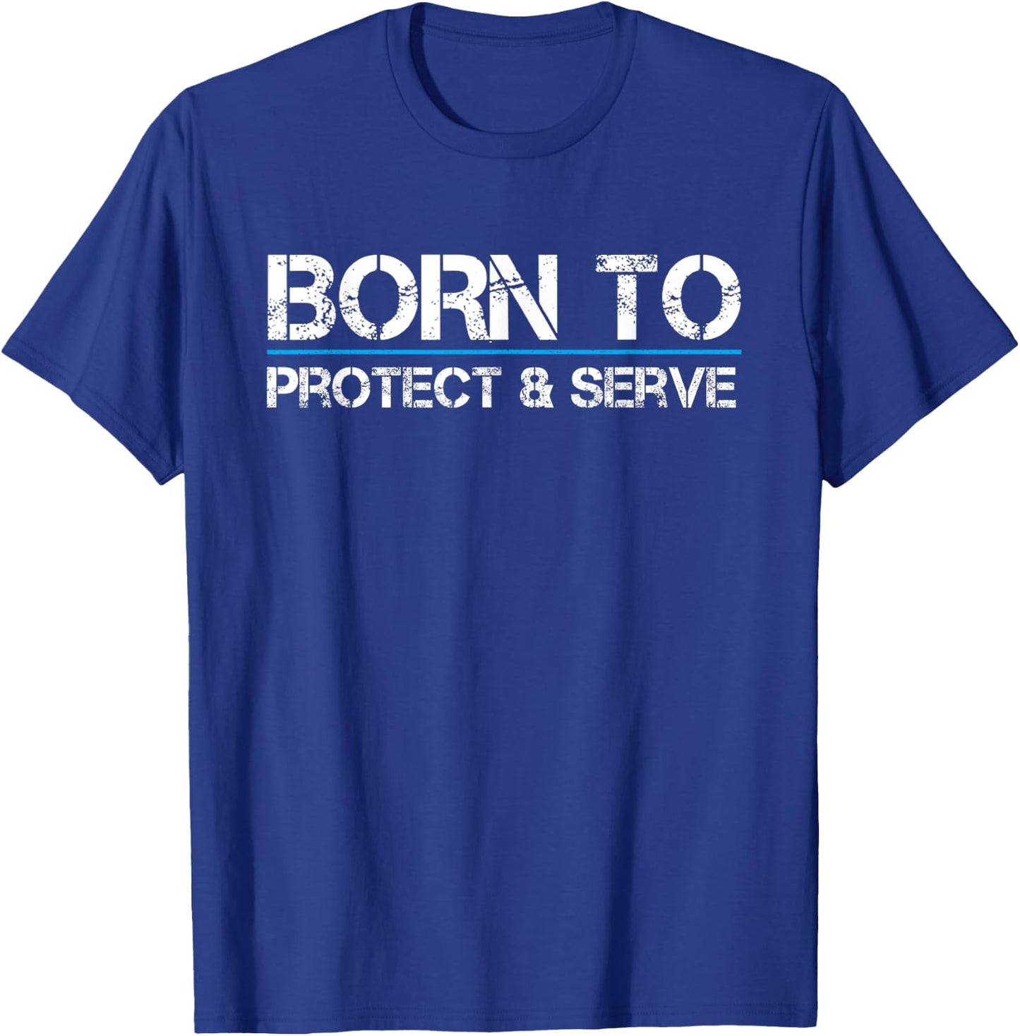 Born To Protect and Serve Blue Thin Line Law Enforcement T-Shirt - T-Shirt | Royal