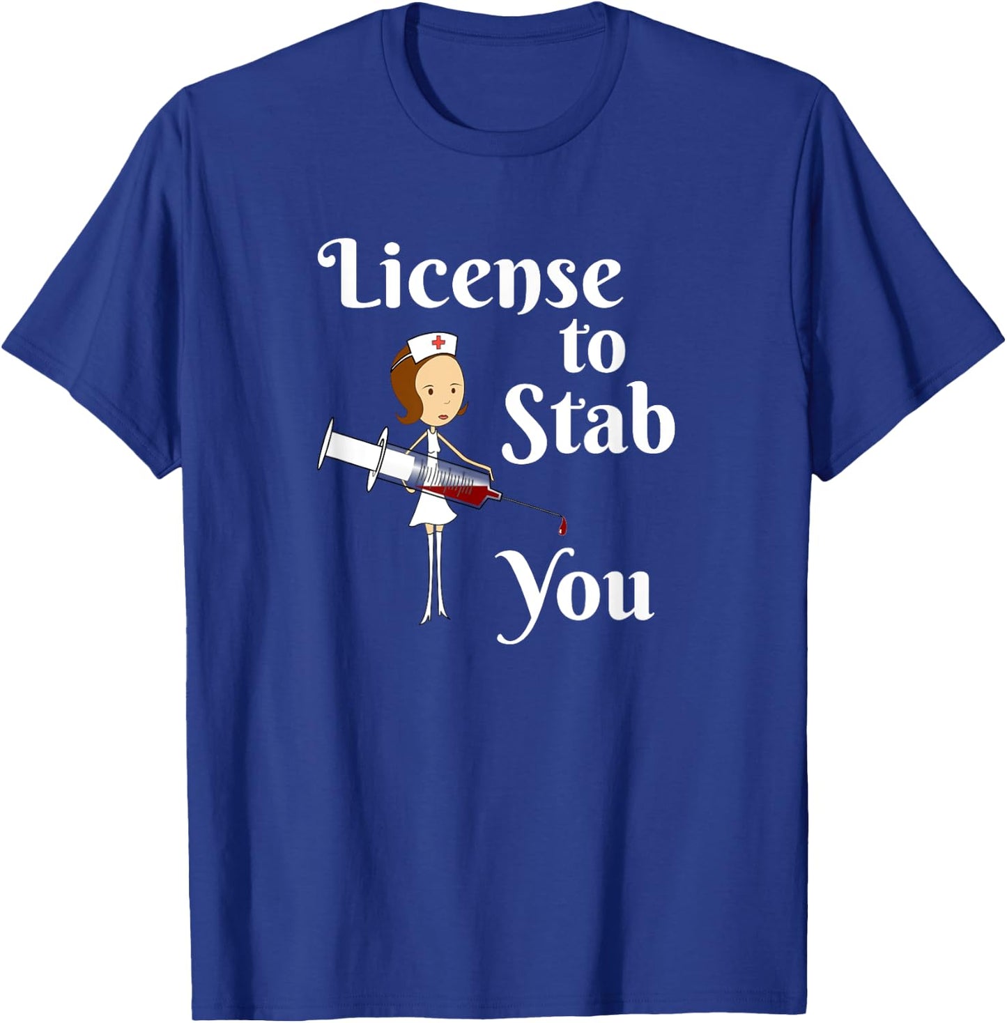 License to Stab You - Student Nurse Graduation Gift T-Shirt - T-Shirt | Royal