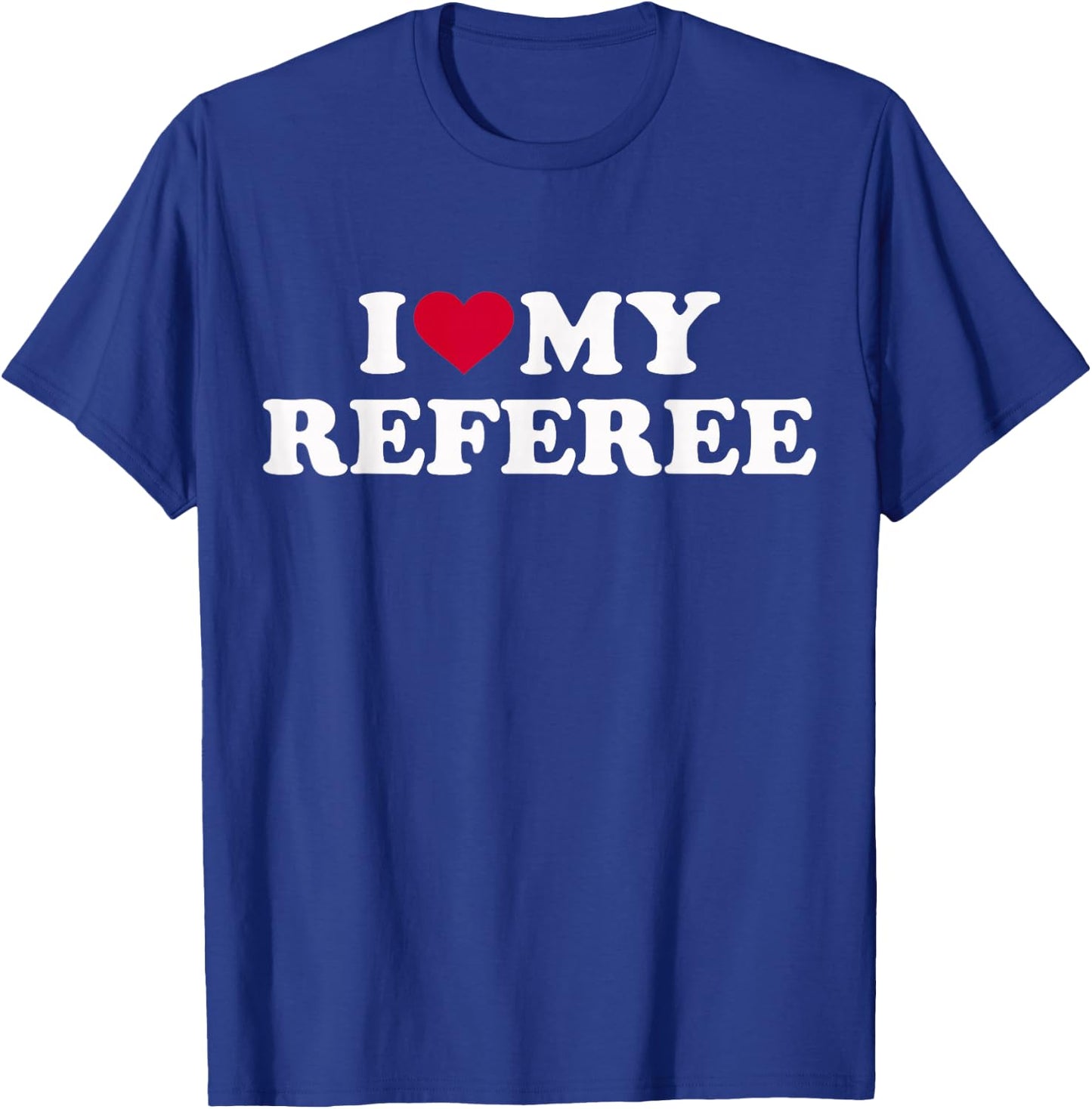 I Love My Referee T-Shirt - T-Shirt | Royal