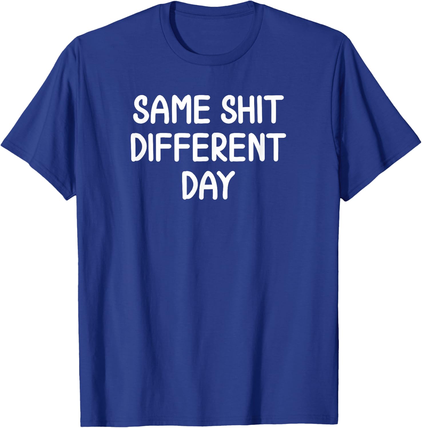 Funny, Same Shit Different Day, Joke Sarcastic Family T-Shirt - T-Shirt | Royal