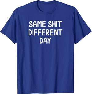 Funny, Same Shit Different Day, Joke Sarcastic Family T-Shirt - T-Shirt | Royal