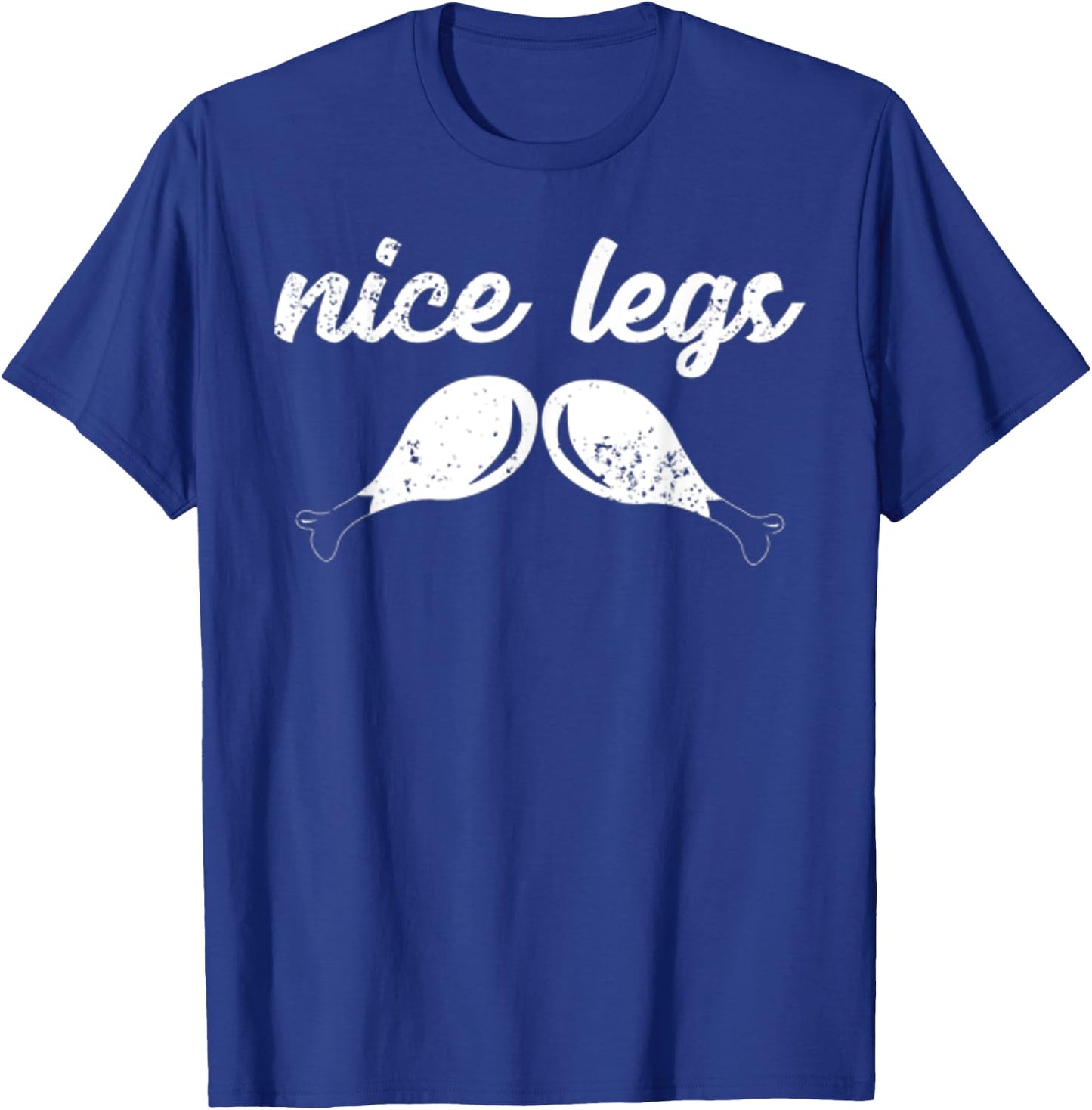 Funny Thanksgiving Shirt - Nice Legs T-Shirt - T-Shirt | Royal