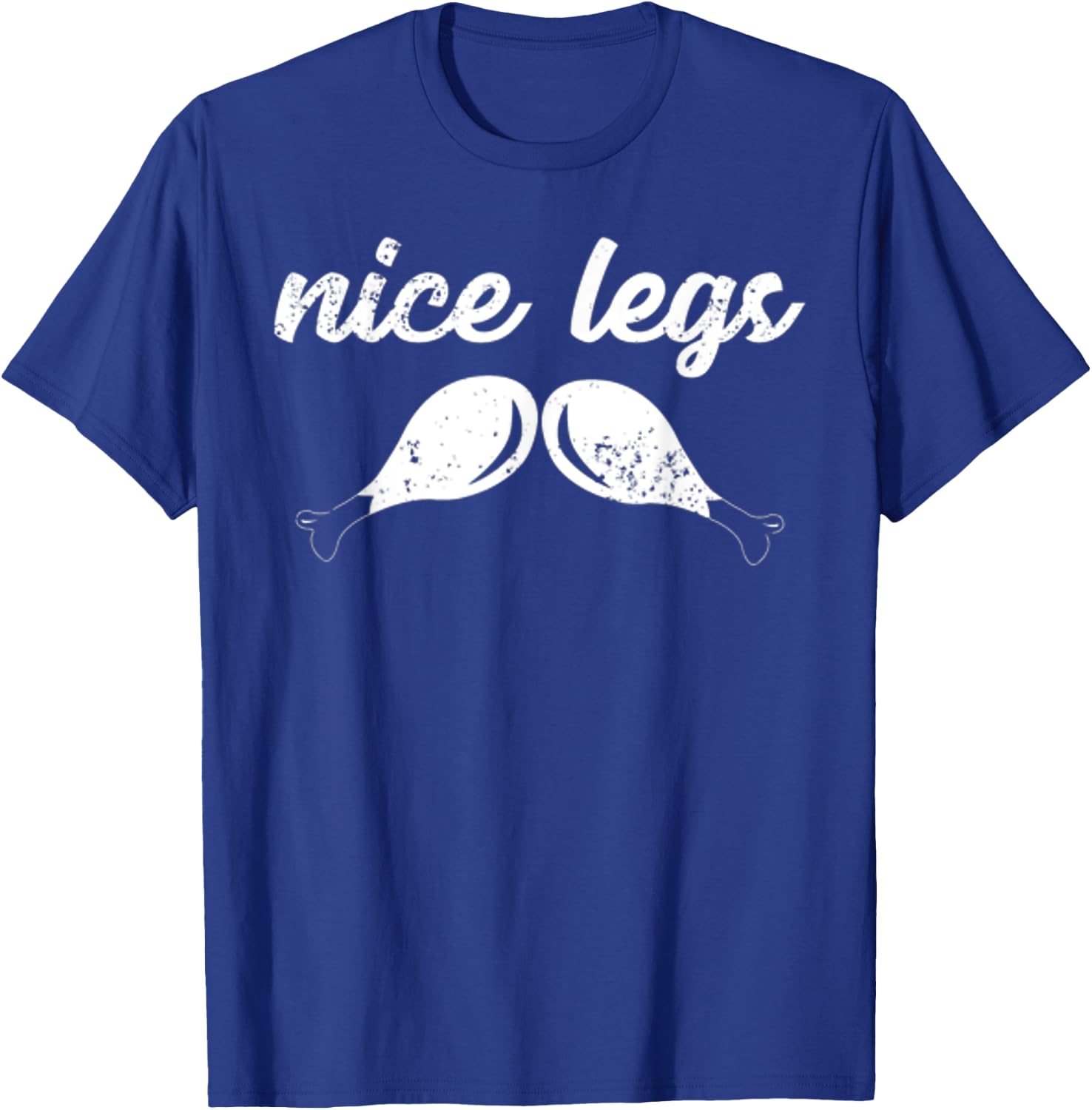 Funny Thanksgiving Shirt - Nice Legs T-Shirt - T-Shirt | Royal