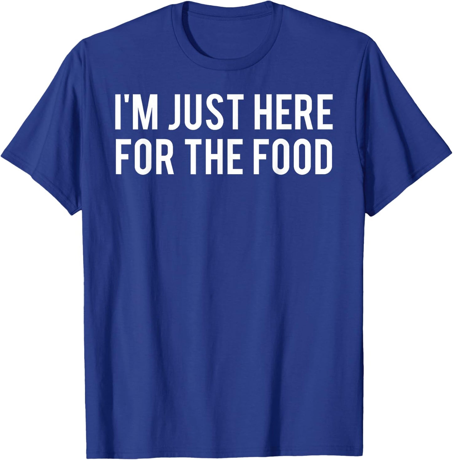I'm Just Here For The Food T Shirt Thanksgiving xmas T-Shirt - T-Shirt | Royal