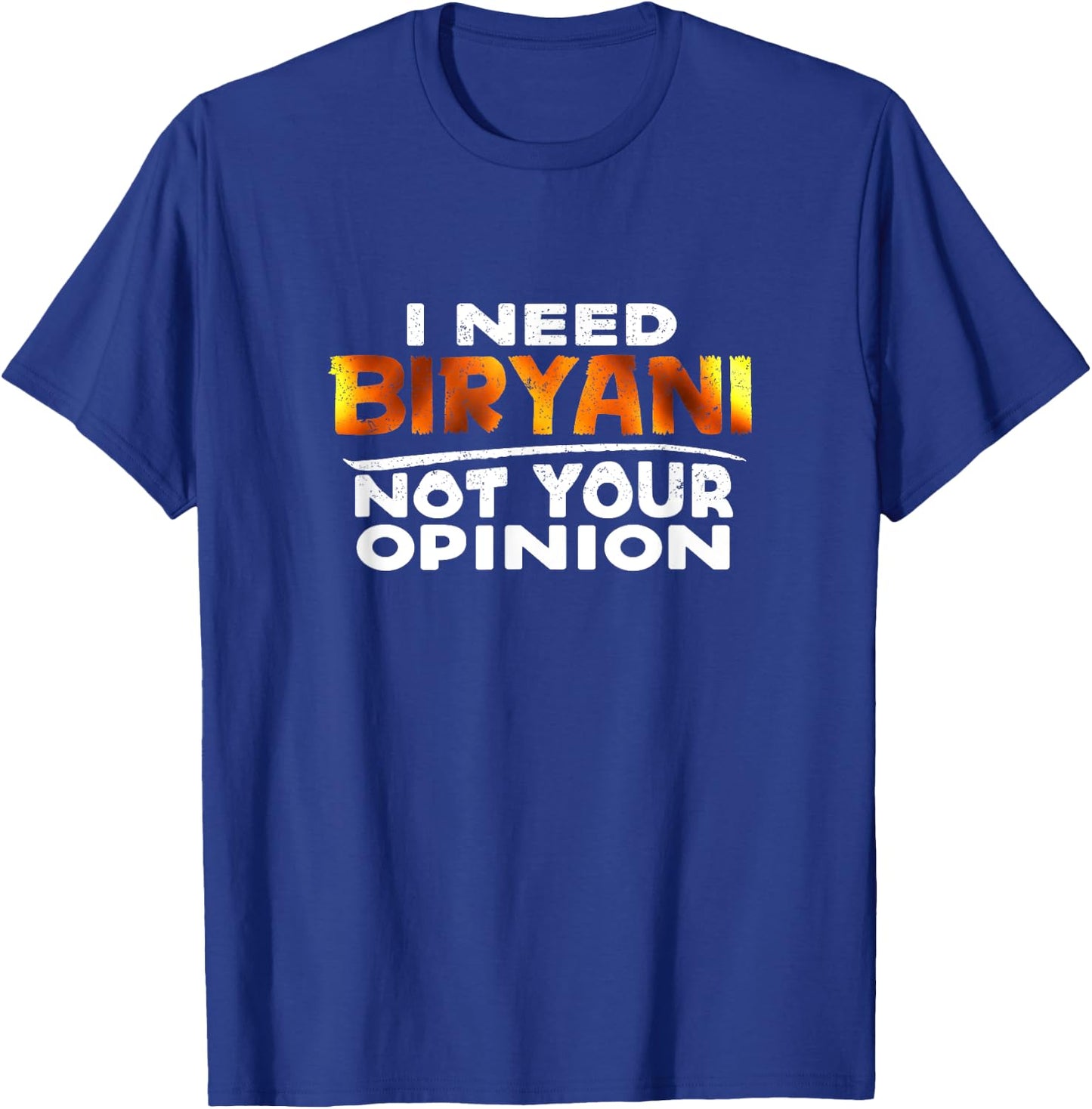 I Need Biryani Funny T Shirt T-Shirt - T-Shirt | Royal