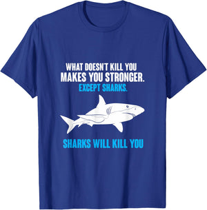 What Doesn't Kill You Makes You Stronger Shark T-Shirt - T-Shirt | Royal