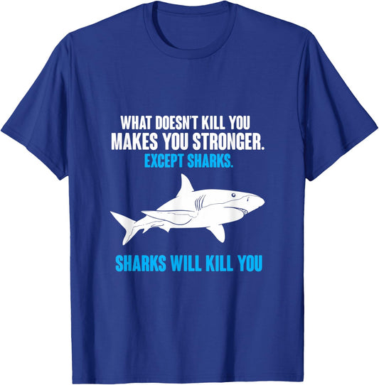 What Doesn't Kill You Makes You Stronger Shark T-Shirt - T-Shirt | Royal