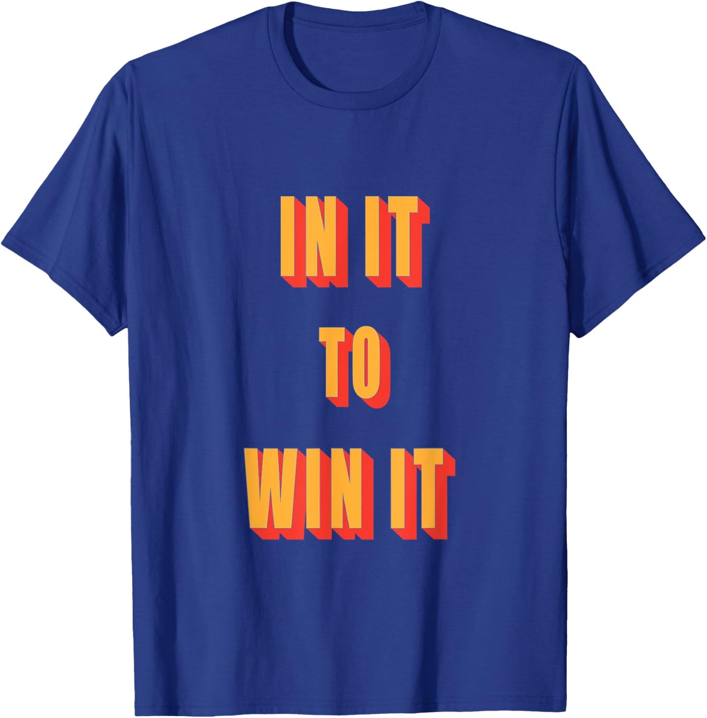 In It To Win It T Shirt T-Shirt - T-Shirt | Royal