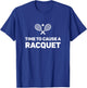 Time To Cause A Racquet Funny Tennis T-Shirt - T-Shirt | Royal