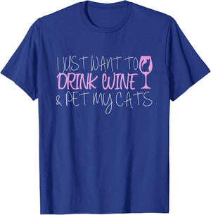 I Just Want To Drink Wine And Pet My Cats T-Shirt - T-Shirt | Royal
