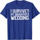 I Survived My Daughter's Wedding Funny Marriage Party T-Shirt - T-Shirt | Royal