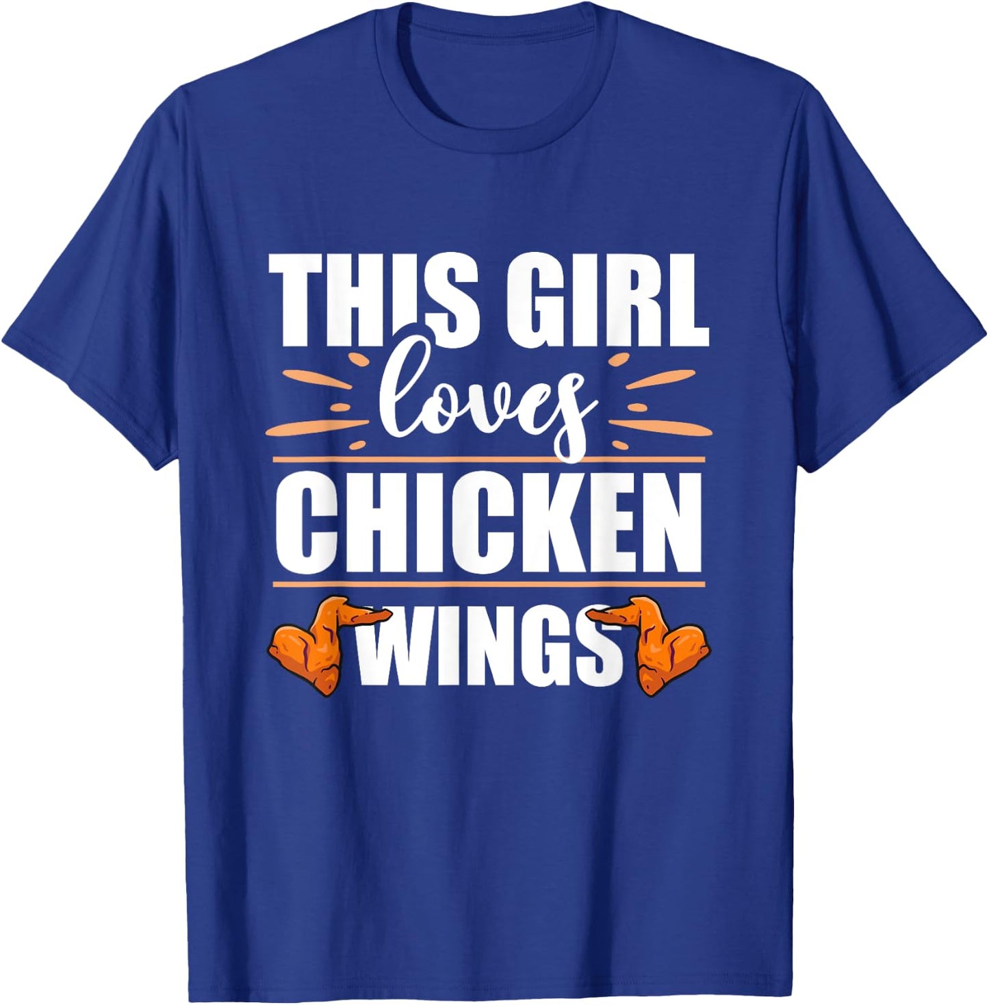 Chicken Wings Food - This Girl Loves Chicken Wings T-Shirt - T-Shirt | Royal