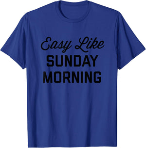 Easy Like Sunday Morning Shirt T-Shirt - T-Shirt | Royal