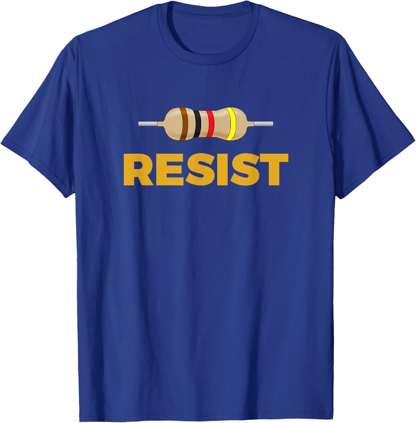 Resist! Resistor Funny Electronic and Science Geek T-Shirt - T-Shirt | Royal