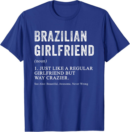 Brazilian Girlfriend Definition Funny for Brazilian Women T-Shirt - T-Shirt | Royal