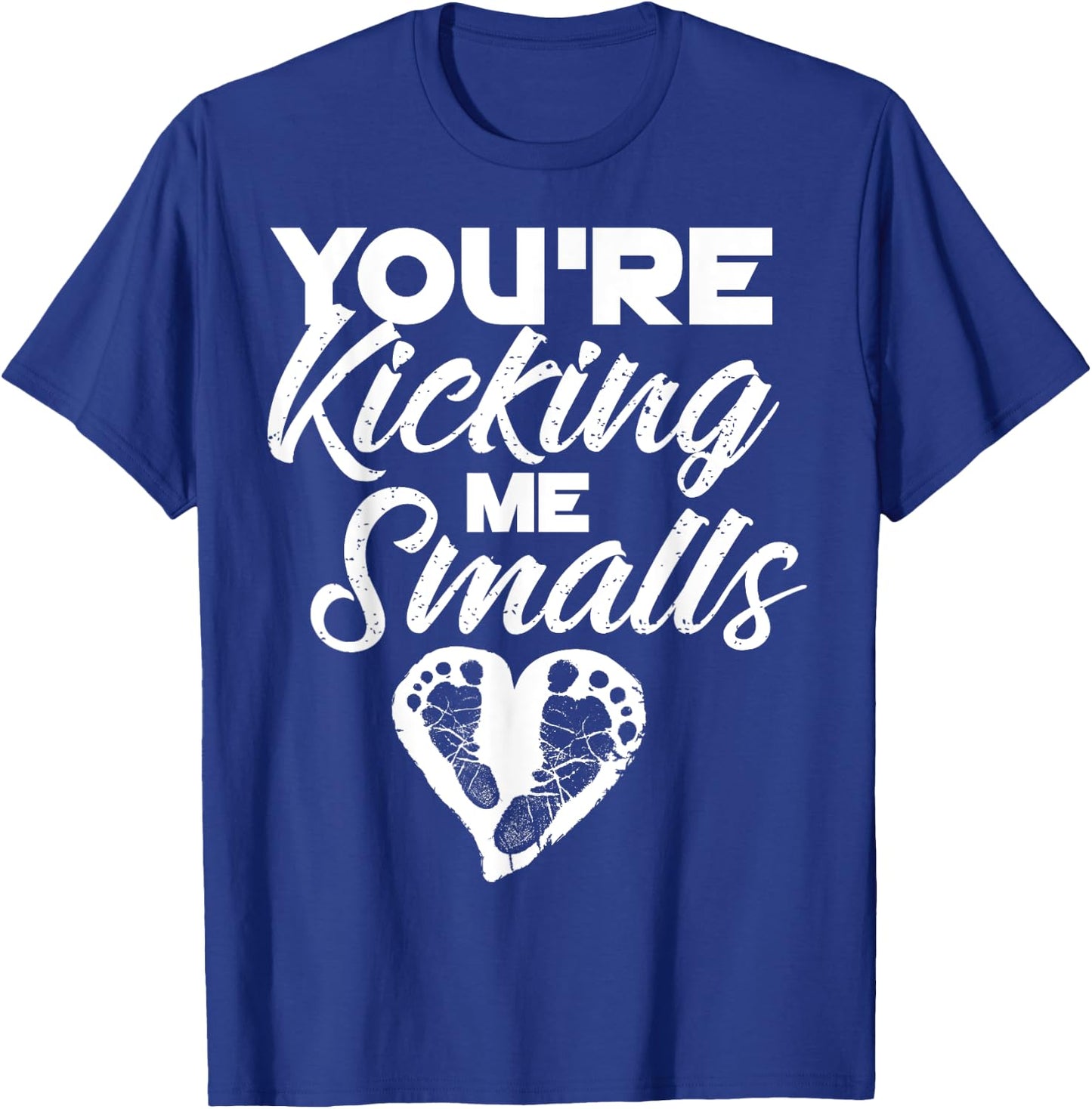 You're Kicking Me Smalls Shirt | Cute Pregnant Baseball Gift T-Shirt - T-Shirt | Royal