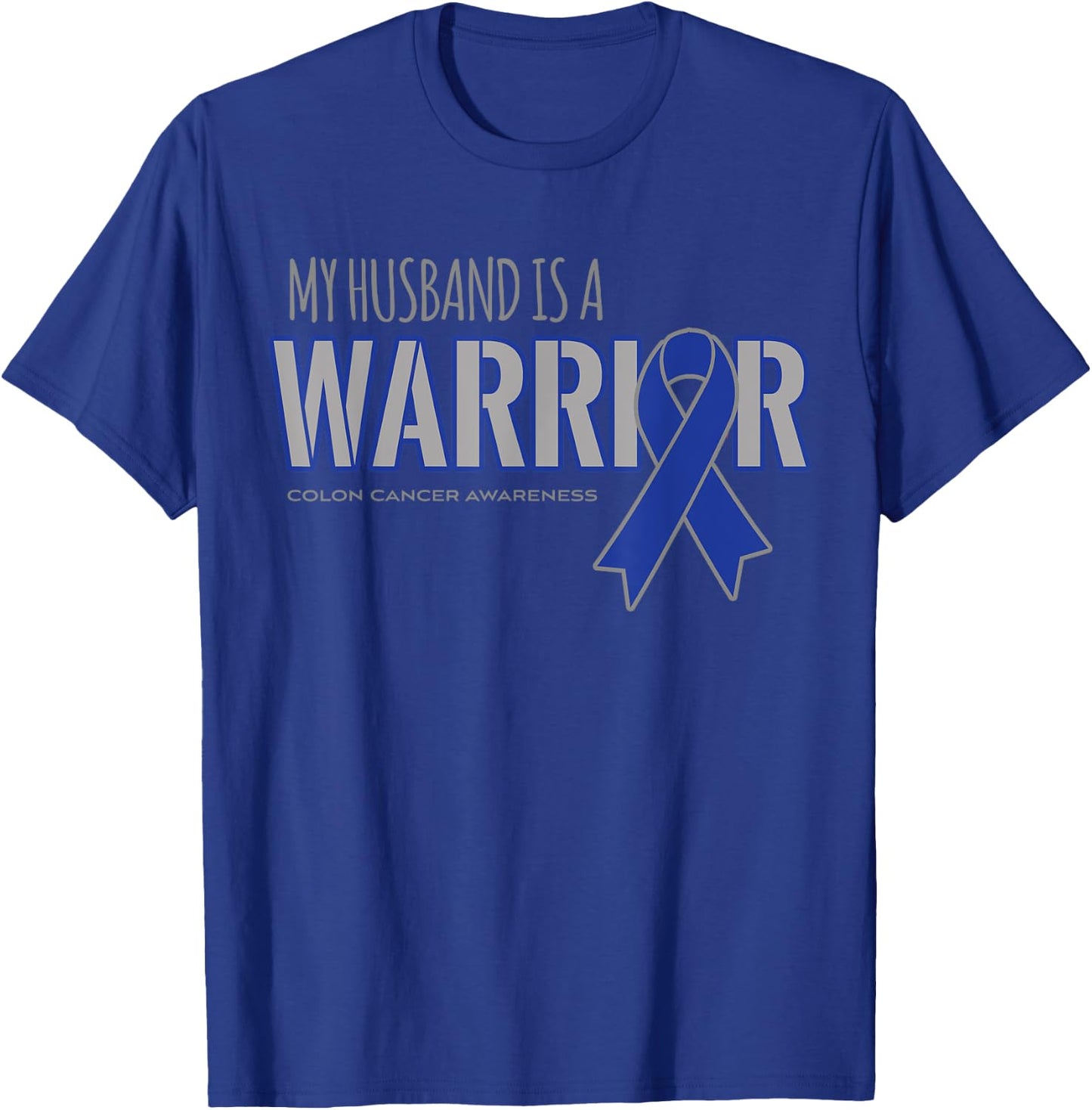 My Husband is a Warrior Colon Cancer Awareness Shirts T-Shirt - T-Shirt | Royal