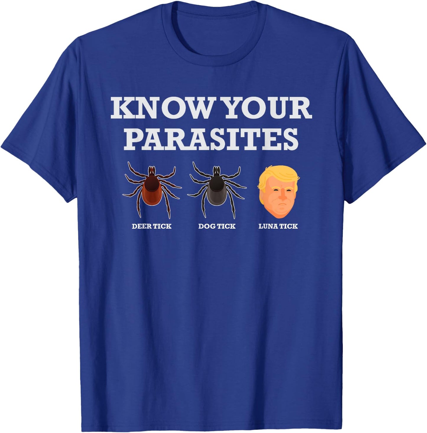 Funny President Donald Trump Parasite Lunatic T Shirt T-Shirt - T-Shirt | Royal