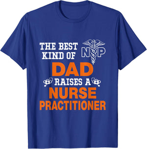 The Best Kind Dad Riases Nurse Practitioner Funny T-Shirt - T-Shirt | Royal