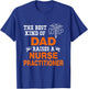 The Best Kind Dad Riases Nurse Practitioner Funny T-Shirt - T-Shirt | Royal