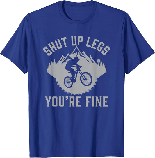 Shut Up Legs You’re Fine Funny Gift Mountain Bike T-Shirt - T-Shirt | Royal