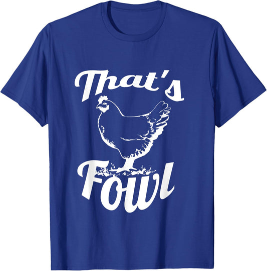 Foul That's Fowl Funny Chicken Rooster Farm Bird T-Shirt - T-Shirt | Royal