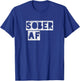 SOBER AF 12 Step Recovering Life AA NA Gift T-Shirt - T-Shirt | Royal