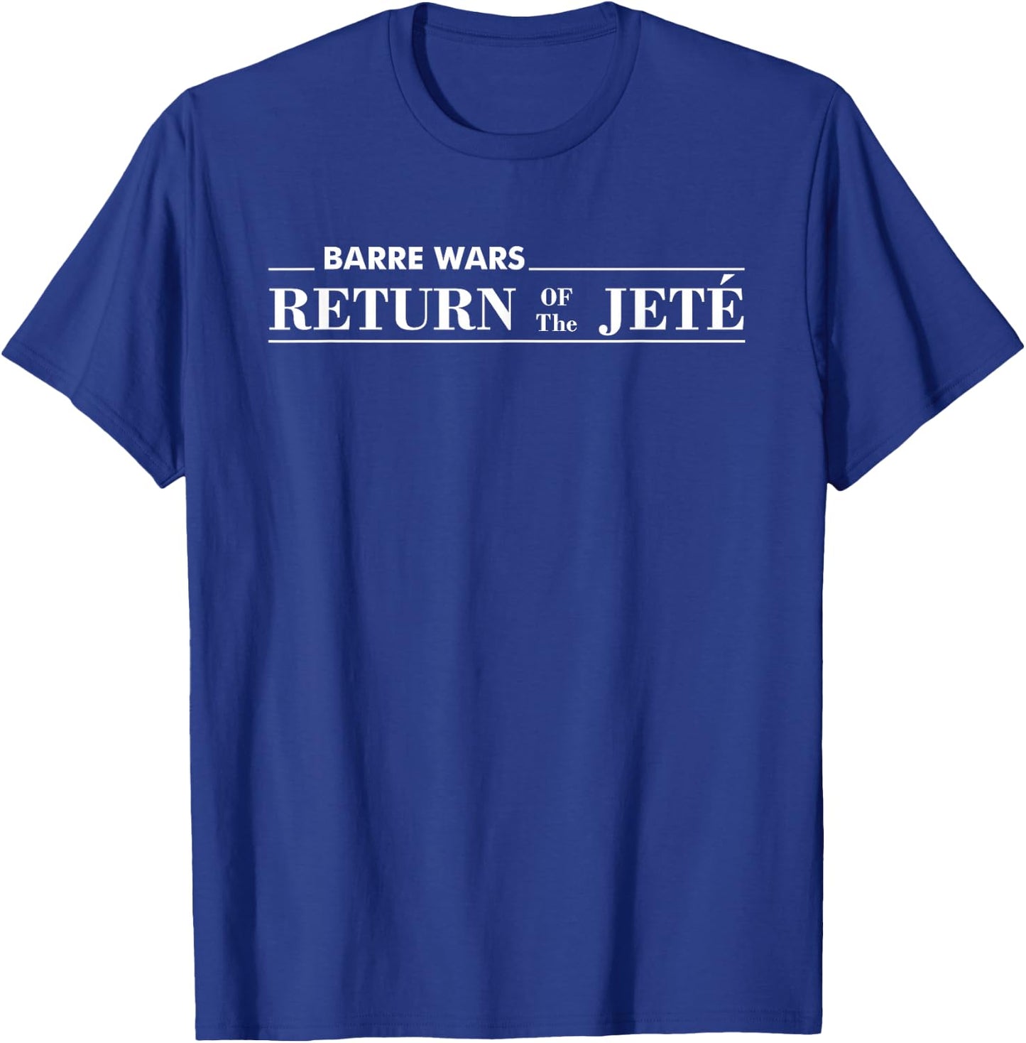 Barre Return of The Jete Ballet Ballerina Joke Quote Dance T-Shirt - T-Shirt | Royal