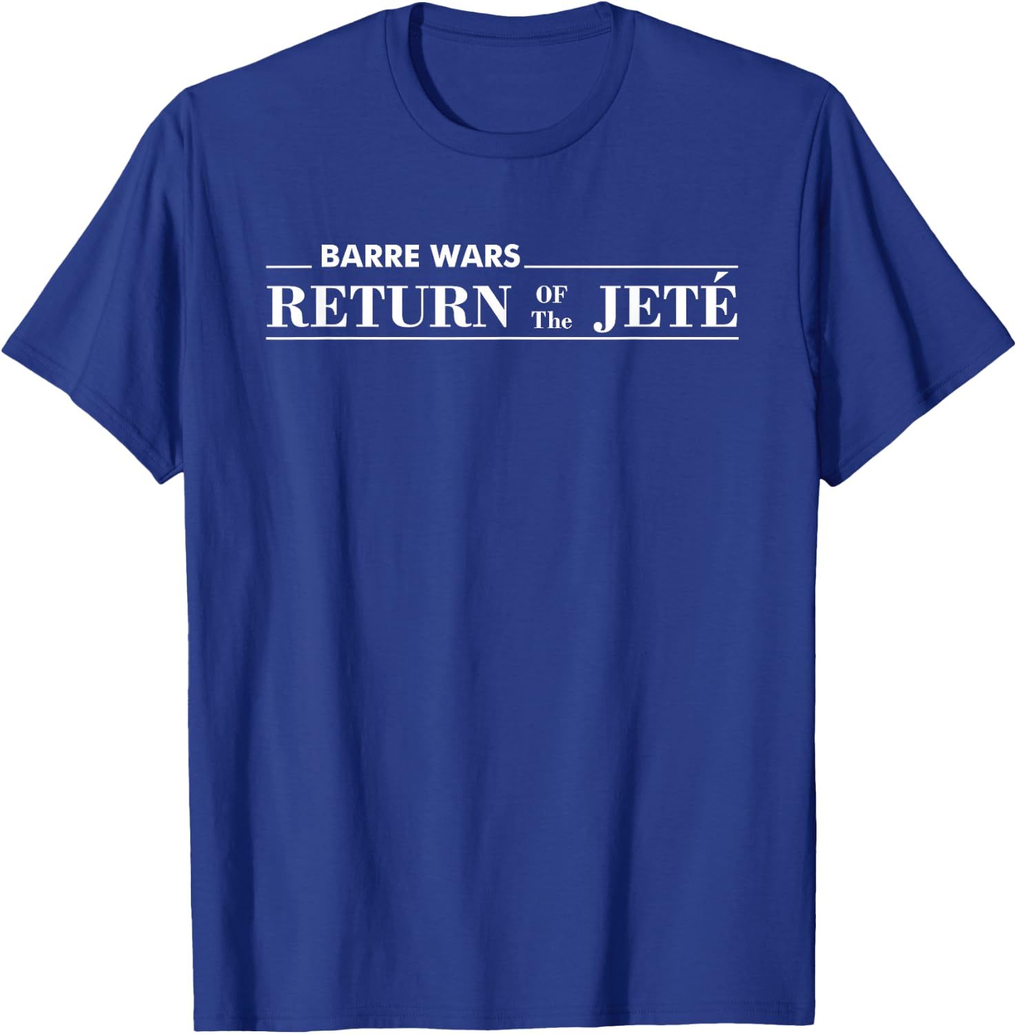Barre Return of The Jete Ballet Ballerina Joke Quote Dance T-Shirt - T-Shirt | Royal