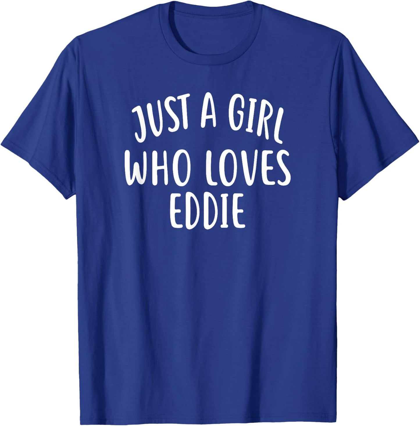 Just A Girl who Loves Eddie Shirt Cute Eddie T-Shirt - T-Shirt | Royal