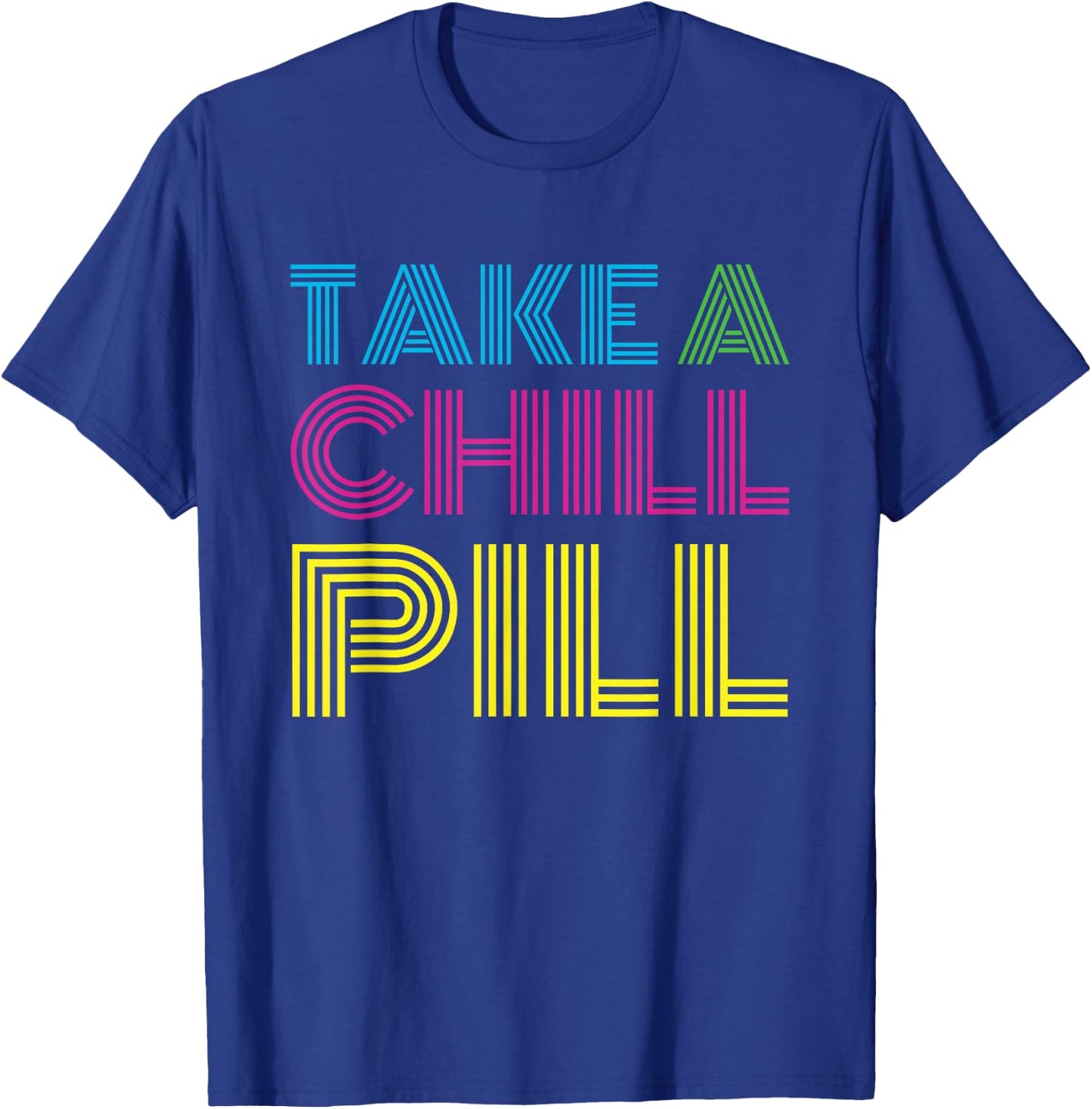 Funny 80's Shirt Take a Chill Pill Women Men Workout Shirt T-Shirt - T-Shirt | Royal